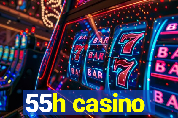 55h casino